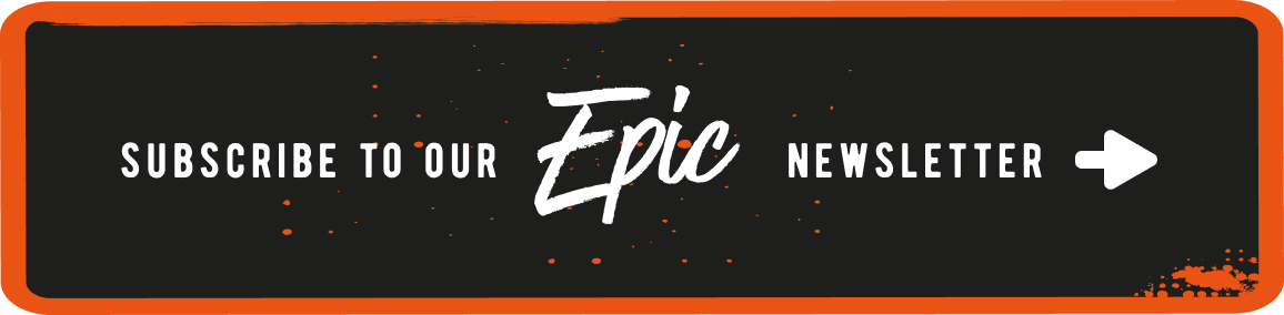 Subscribe to our epic newsletter
